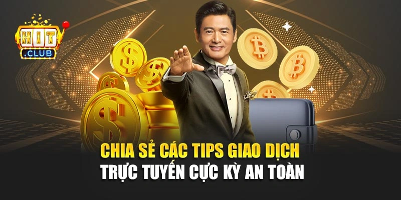 Chia sẻ các tips giao dịch trực tuyến cực kỳ an toàn